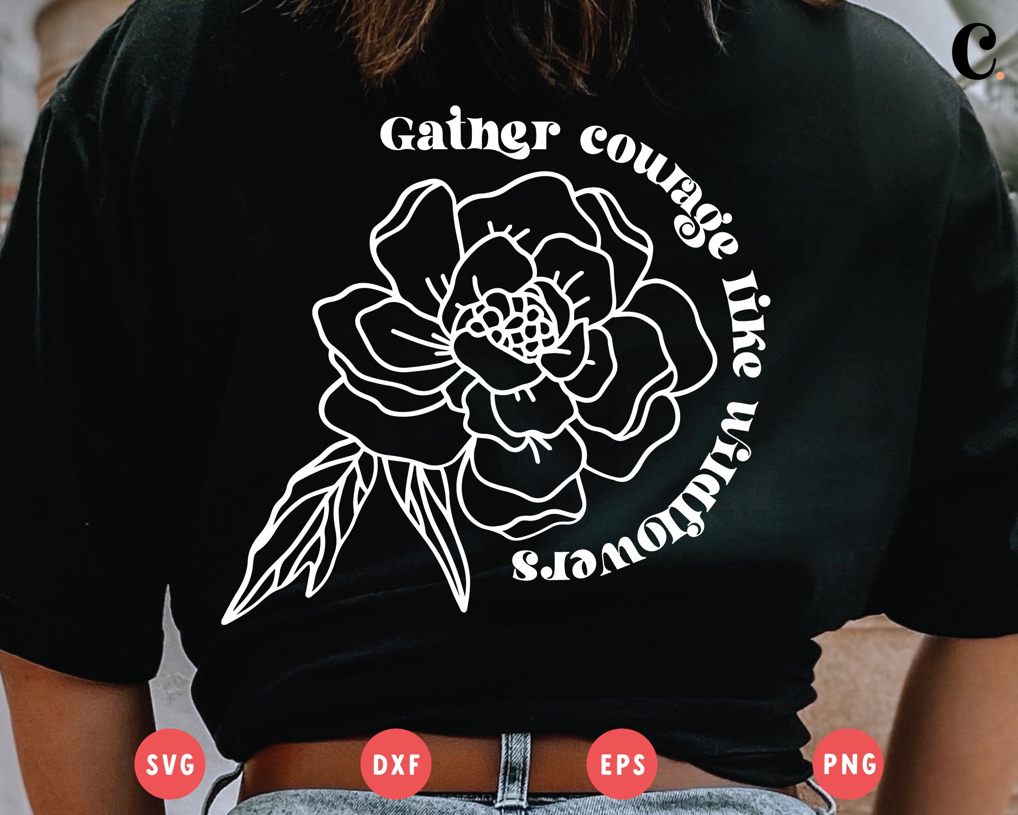 Boho Flower SVG | Gather Courage Like Wildflower 2