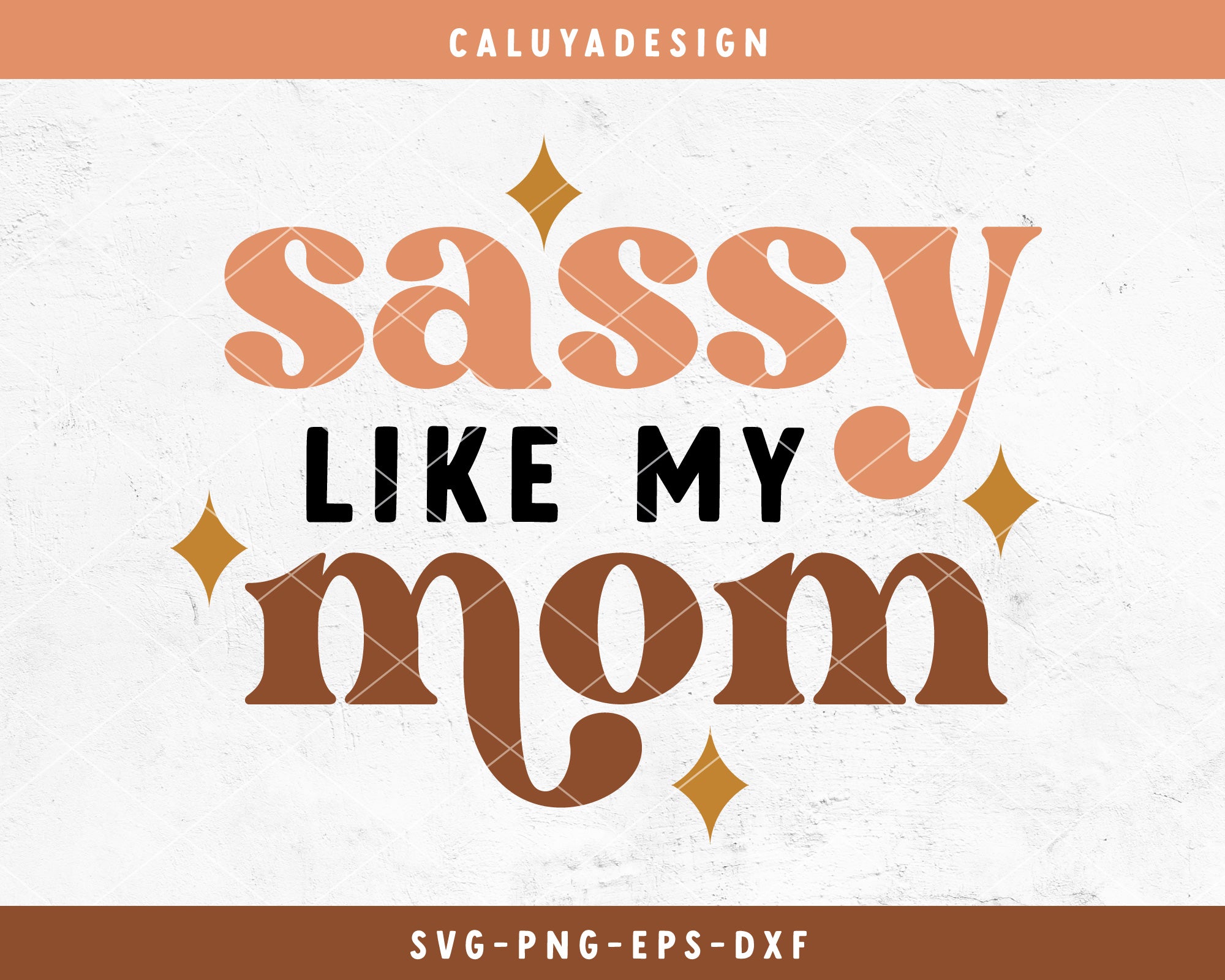 Sassy Like My Mom SVG