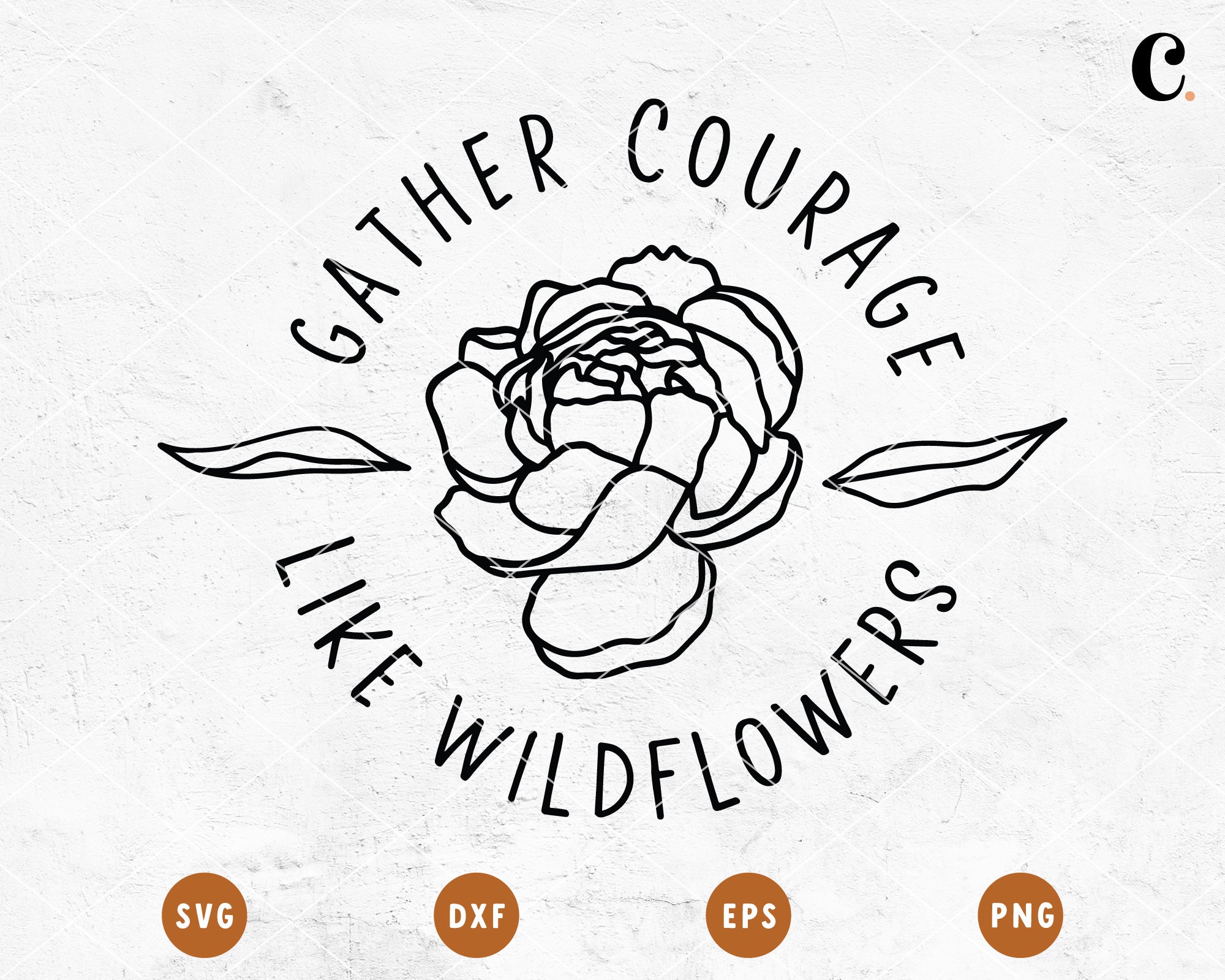 Wildflower SVG | Gather Courage Like Wildflowers